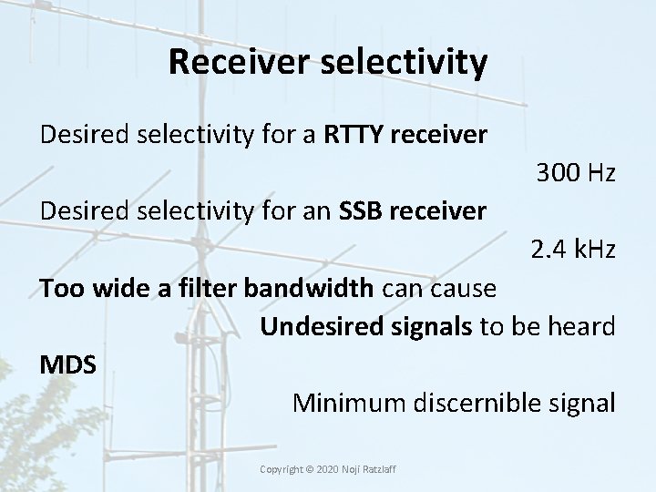 Receiver selectivity Desired selectivity for a RTTY receiver 300 Hz Desired selectivity for an