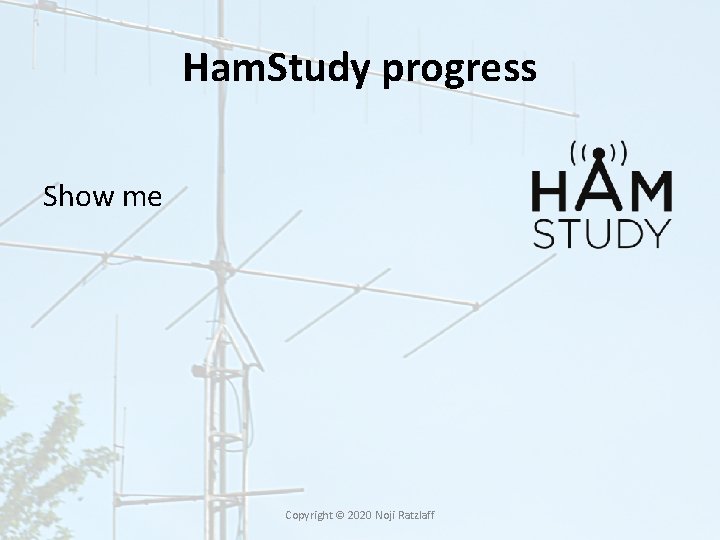 Ham. Study progress Show me Copyright © 2020 Noji Ratzlaff 