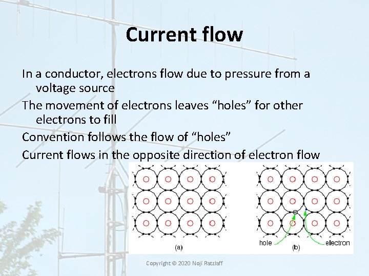 Current flow In a conductor, electrons flow due to pressure from a voltage source