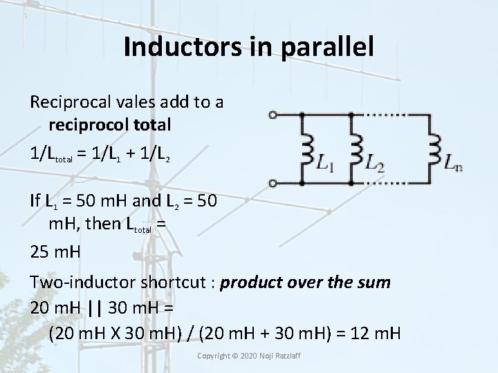 Inductors in parallel Reciprocal vales add to a reciprocol total 1/Ltotal = 1/L 1