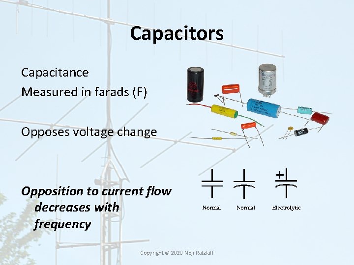 Capacitors Capacitance Measured in farads (F) Opposes voltage change Opposition to current flow decreases