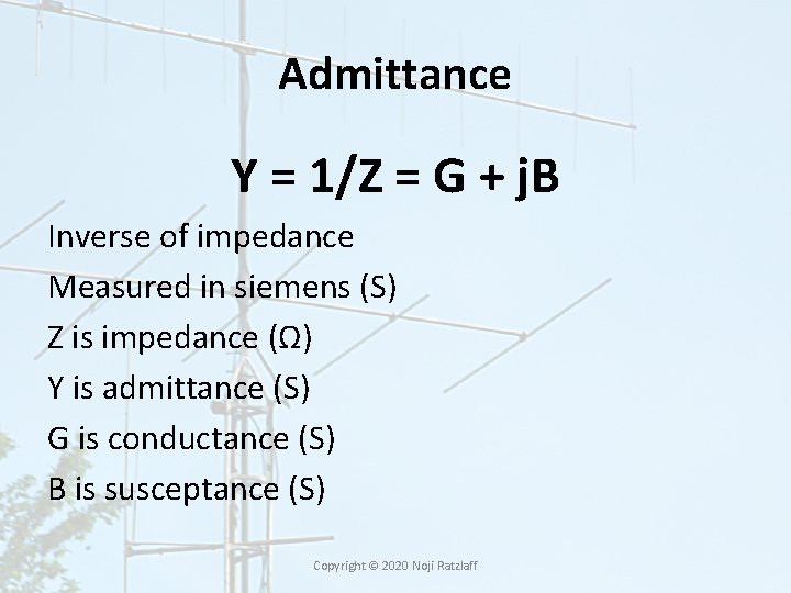 Admittance Y = 1/Z = G + j. B Inverse of impedance Measured in