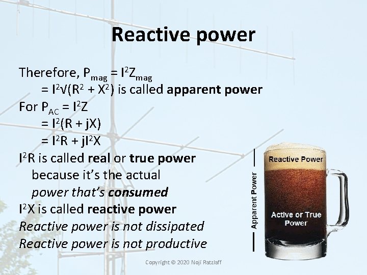 Reactive power Therefore, Pmag = I 2 Zmag = I 2√(R 2 + X