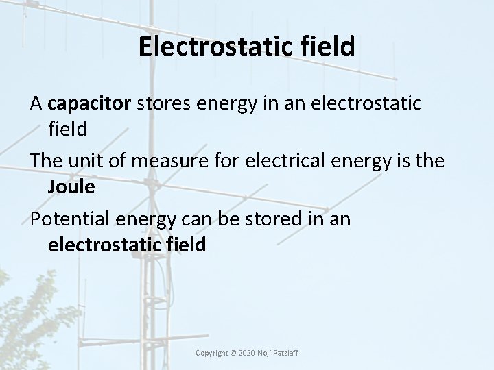 Electrostatic field A capacitor stores energy in an electrostatic field The unit of measure