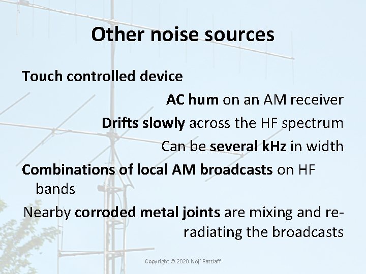 Other noise sources Touch controlled device AC hum on an AM receiver Drifts slowly