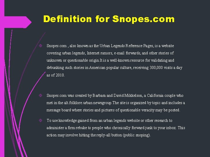 Definition for Snopes. com , also known as the Urban Legends Reference Pages, is