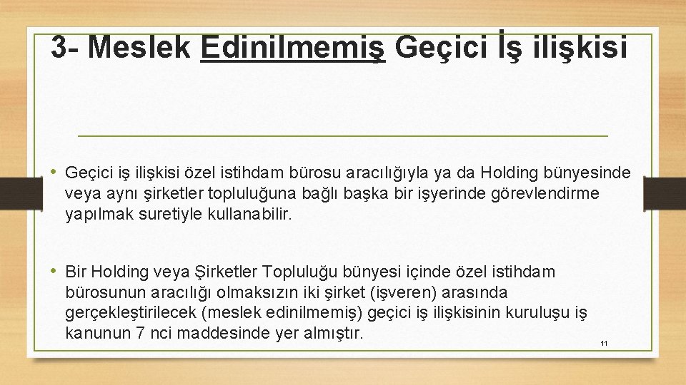 3 - Meslek Edinilmemiş Geçici İş ilişkisi • Geçici iş ilişkisi özel istihdam bürosu