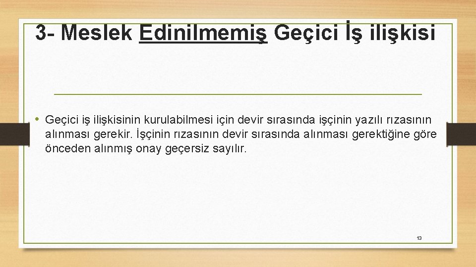 3 - Meslek Edinilmemiş Geçici İş ilişkisi • Geçici iş ilişkisinin kurulabilmesi için devir