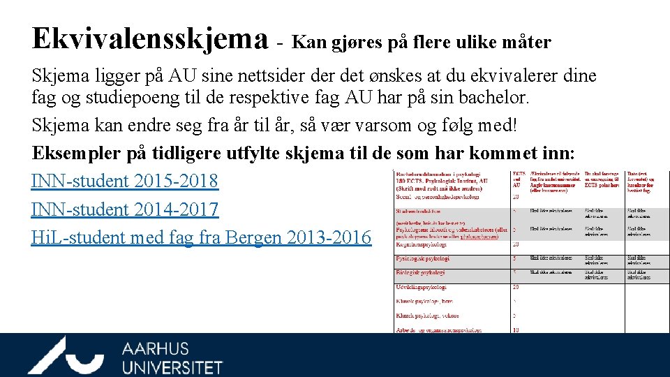 Ekvivalensskjema - Kan gjøres på flere ulike måter Skjema ligger på AU sine nettsider