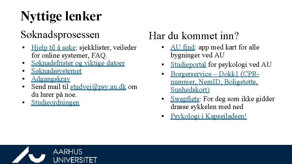 Nyttige lenker Søknadsprosessen • Hjelp til å søke: sjekklister, veileder for online systemer, FAQ.