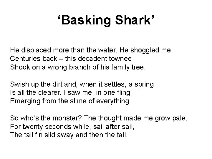 ‘Basking Shark’ He displaced more than the water. He shoggled me Centuries back –