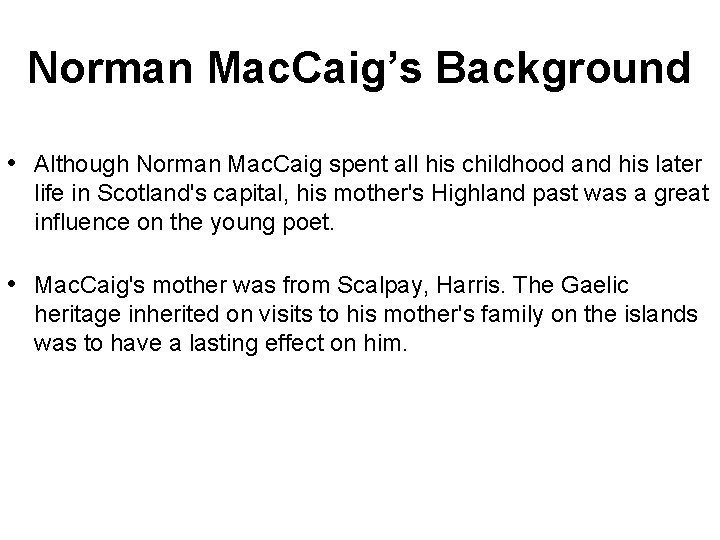 Norman Mac. Caig’s Background • Although Norman Mac. Caig spent all his childhood and