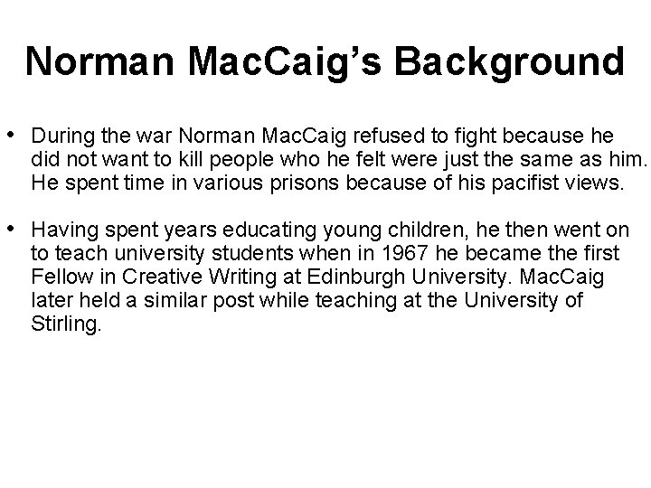 Norman Mac. Caig’s Background • During the war Norman Mac. Caig refused to fight