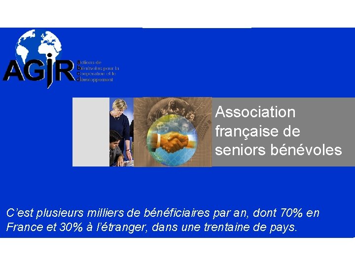 Association française de seniors bénévoles C’est plusieurs milliers de bénéficiaires par an, dont 70%