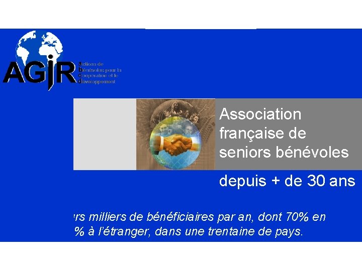Association française de seniors bénévoles Notre règle. Ne pas nous substituer aux actifs rémunérés,