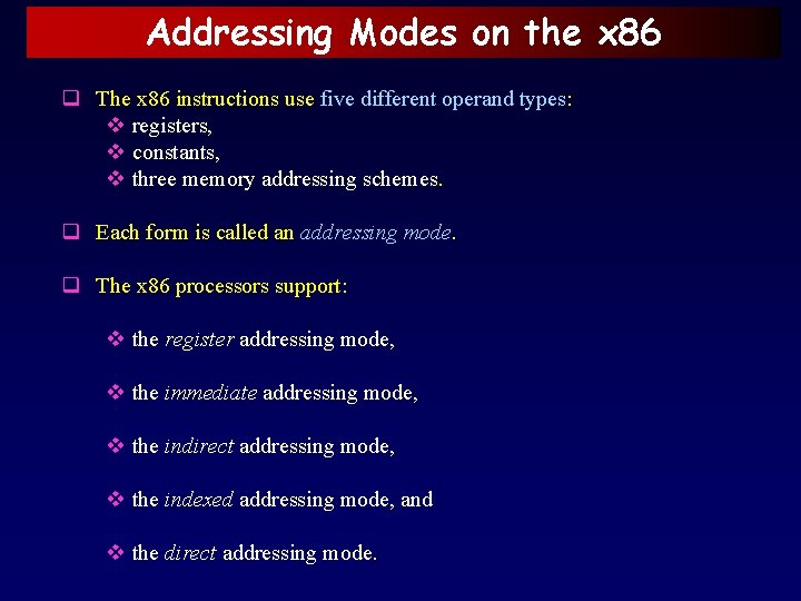 Addressing Modes on the x 86 q The x 86 instructions use five different