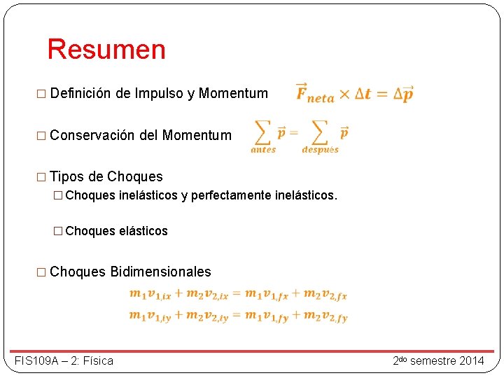 Resumen � Definición de Impulso y Momentum � Conservación del Momentum � Tipos de Resumen � Definición de Impulso y Momentum � Conservación del Momentum � Tipos de