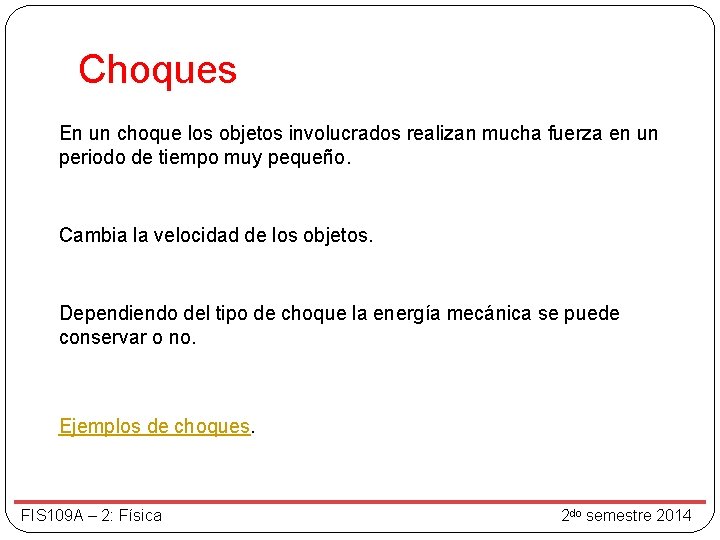 Choques En un choque los objetos involucrados realizan mucha fuerza en un periodo de Choques En un choque los objetos involucrados realizan mucha fuerza en un periodo de