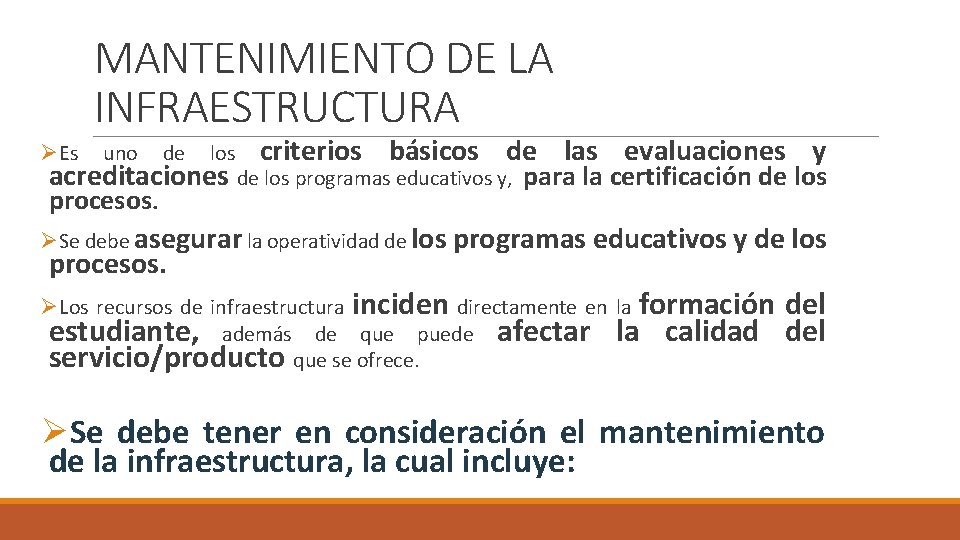 MANTENIMIENTO DE LA INFRAESTRUCTURA ØEs uno de los criterios básicos de las evaluaciones y