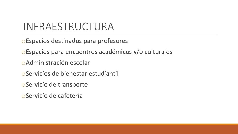 INFRAESTRUCTURA o. Espacios destinados para profesores o. Espacios para encuentros académicos y/o culturales o.