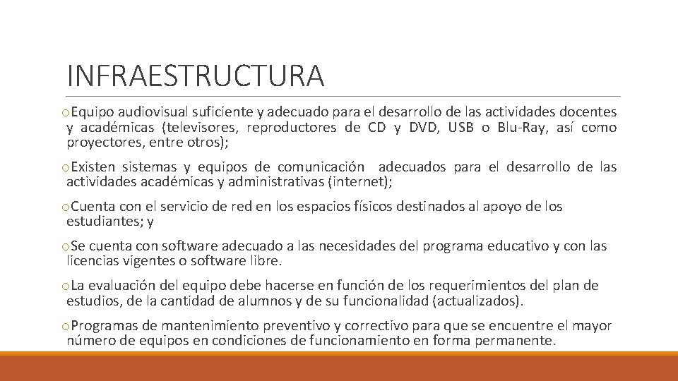 INFRAESTRUCTURA o. Equipo audiovisual suficiente y adecuado para el desarrollo de las actividades docentes