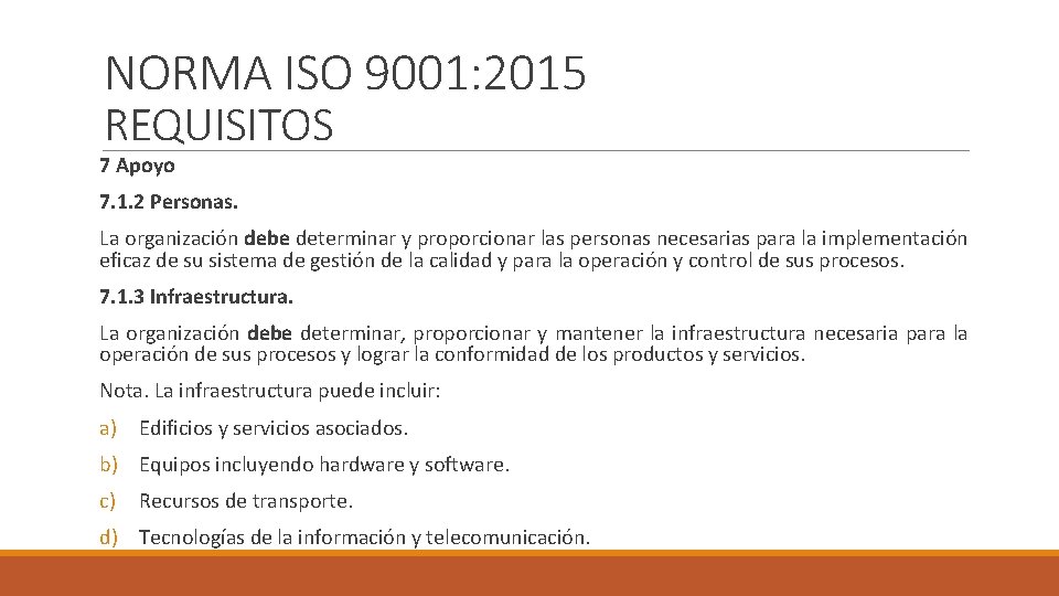 NORMA ISO 9001: 2015 REQUISITOS 7 Apoyo 7. 1. 2 Personas. La organización debe