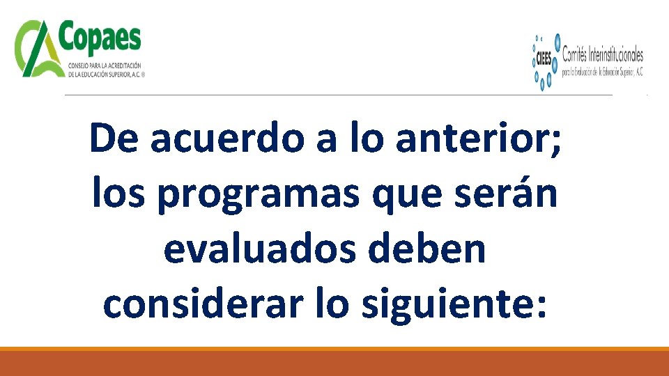 De acuerdo a lo anterior; los programas que serán evaluados deben considerar lo siguiente: