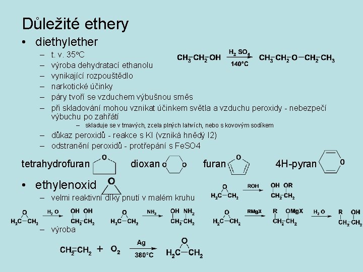 Důležité ethery • diethylether – – – t. v. 35 C výroba dehydratací ethanolu