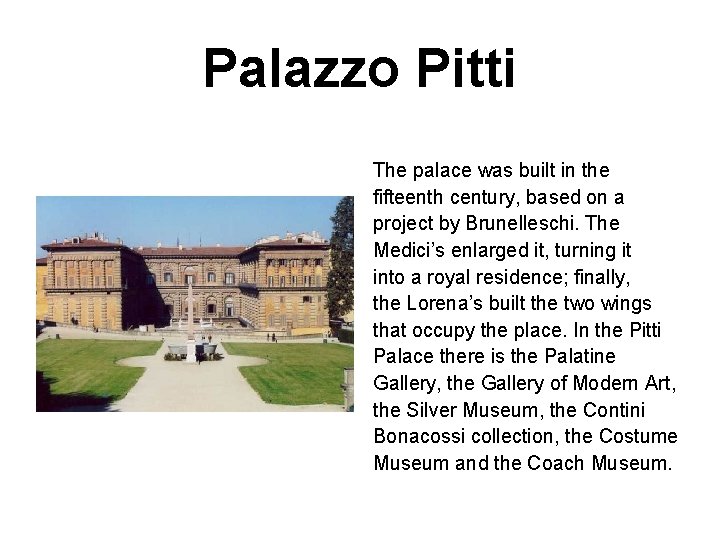 Palazzo Pitti The palace was built in the fifteenth century, based on a project