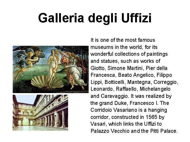 Galleria degli Uffizi It is one of the most famous museums in the world,