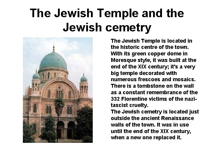 The Jewish Temple and the Jewish cemetry The Jewish Temple is located in the