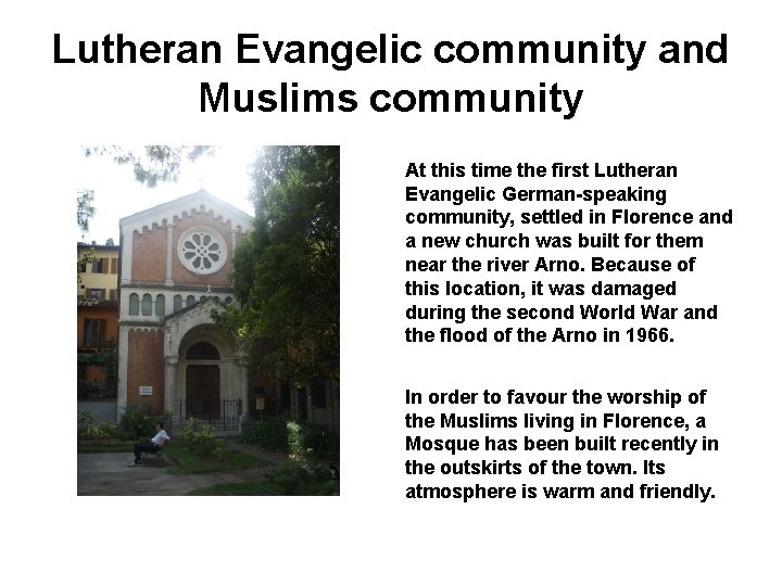 Lutheran Evangelic community and Muslims community At this time the first Lutheran Evangelic German-speaking