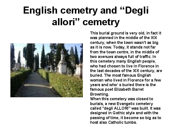 English cemetry and “Degli allori” cemetry This burial ground is very old, in fact