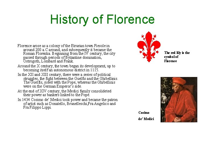 History of Florence arose as a colony of the Etrurian town Fiesole in around