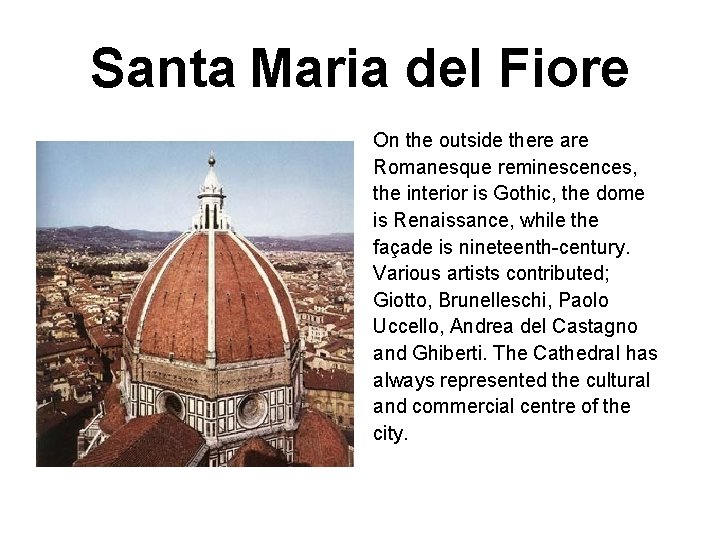 Santa Maria del Fiore On the outside there are Romanesque reminescences, the interior is