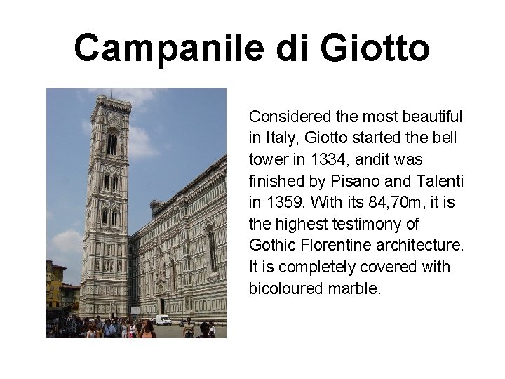 Campanile di Giotto Considered the most beautiful in Italy, Giotto started the bell tower