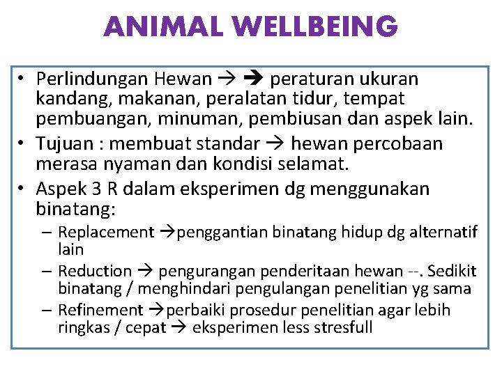 ANIMAL WELLBEING • Perlindungan Hewan peraturan ukuran kandang, makanan, peralatan tidur, tempat pembuangan, minuman,