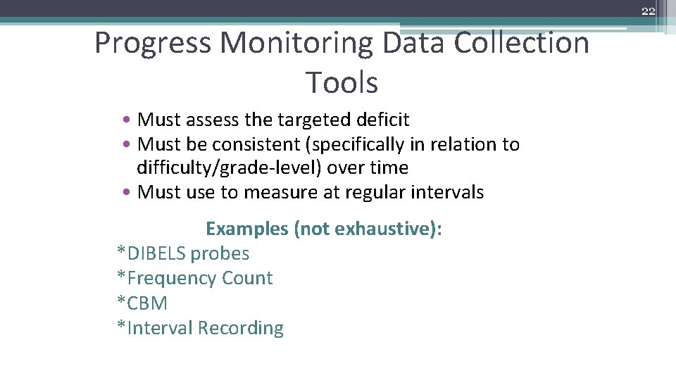 22 Progress Monitoring Data Collection Tools • Must assess the targeted deficit • Must