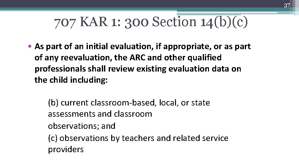 37 707 KAR 1: 300 Section 14(b)(c) • As part of an initial evaluation,