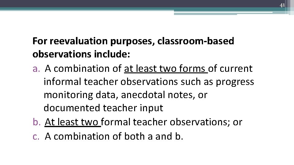 41 For reevaluation purposes, classroom-based observations include: a. A combination of at least two