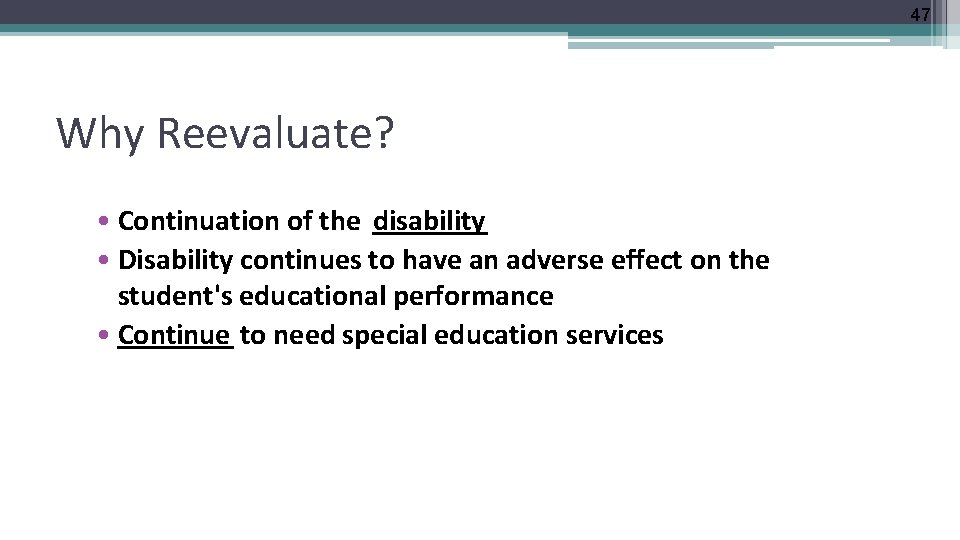 47 Why Reevaluate? • Continuation of the disability • Disability continues to have an