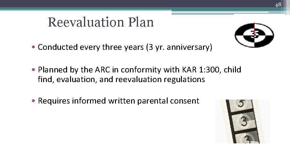 48 Reevaluation Plan • Conducted every three years (3 yr. anniversary) • Planned by