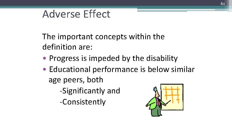 61 Adverse Effect The important concepts within the definition are: • Progress is impeded