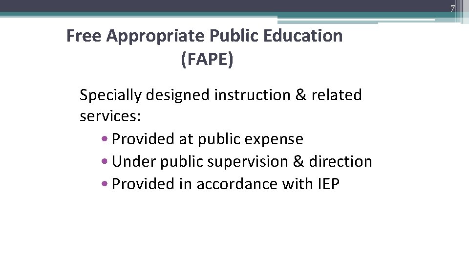 7 Free Appropriate Public Education (FAPE) Specially designed instruction & related services: • Provided