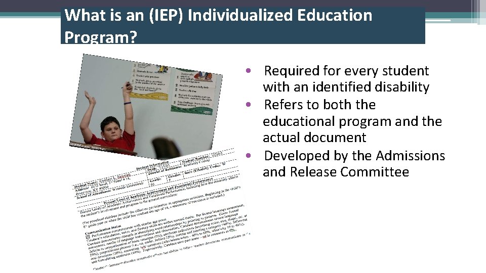 What is an (IEP) Individualized Education Program? • Required for every student with an