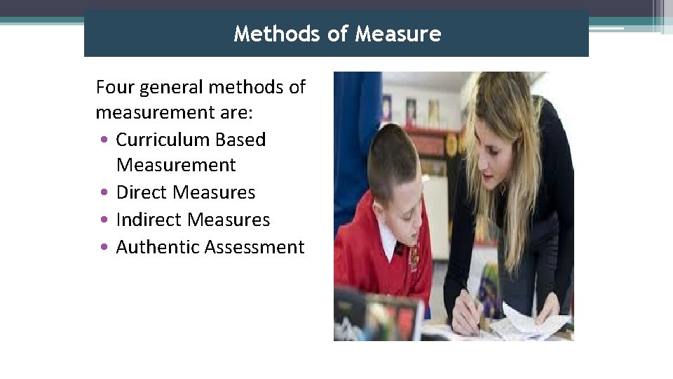 Methods of Measure Annual Goals Four general methods of measurement are: • Curriculum Based