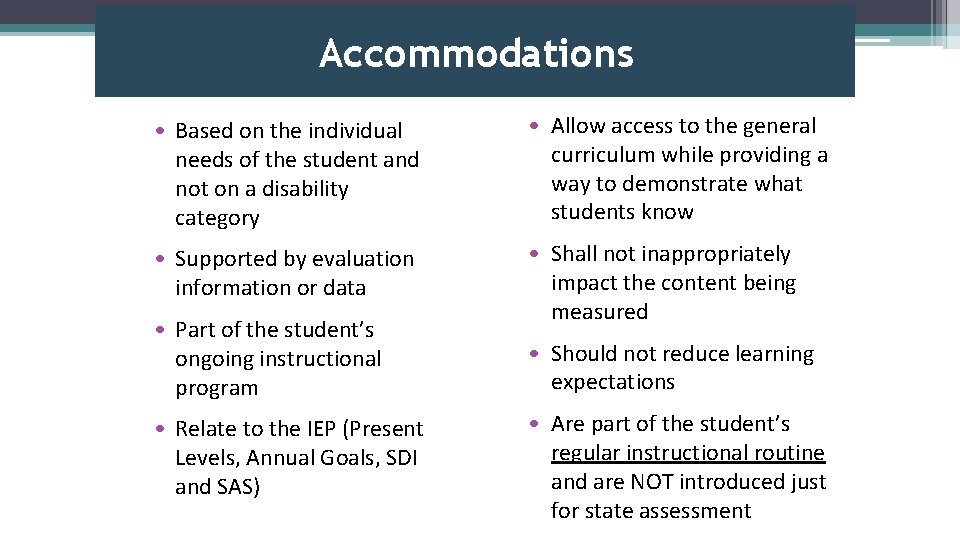 Accommodations • Based on the individual needs of the student and not on a