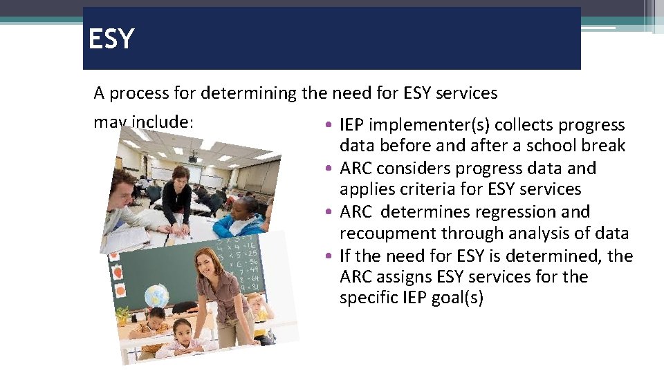 ESY A process for determining the need for ESY services may include: • IEP