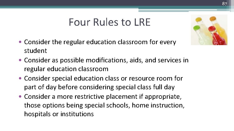 87 Four Rules to LRE • Consider the regular education classroom for every student