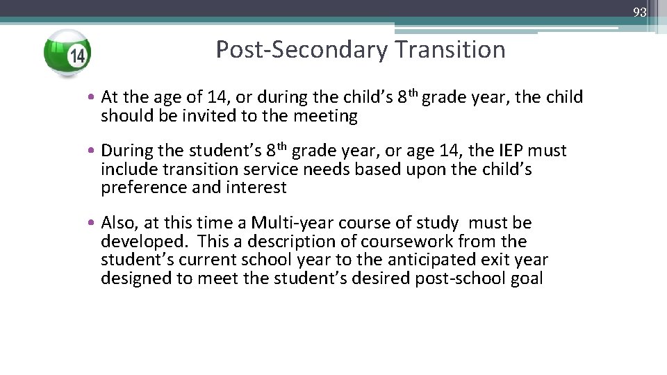93 Post-Secondary Transition • At the age of 14, or during the child’s 8